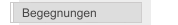 Begegnungen
